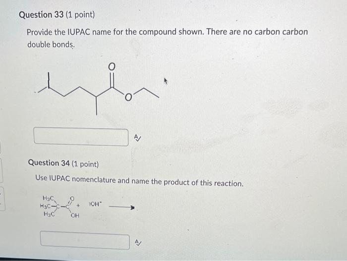  Provide the IUPAC name for the compound shown. There are no
