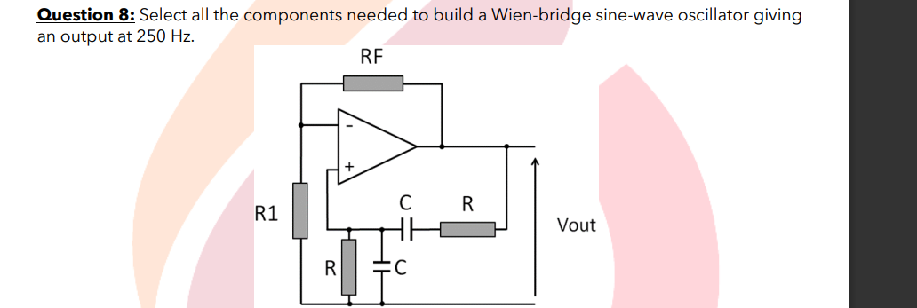  Question 8: Select all the components needed to build a Wien-bridge