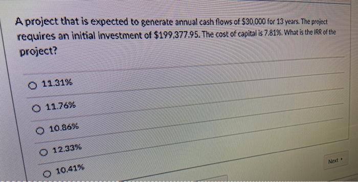  A project that is expected to generate annual cash flows of