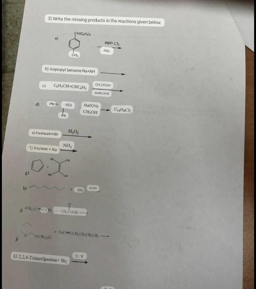 3) Write the missing products in the reactions given below. a)