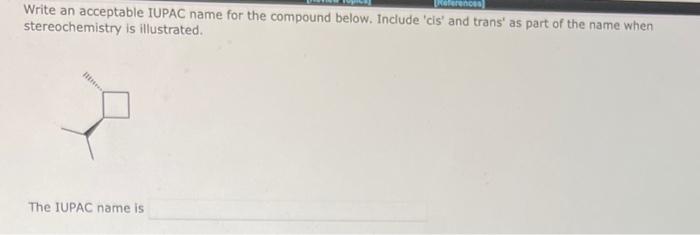 please help with solving. Write an acceptable IUPAC name for the compound