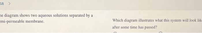 diagram shows two aqueous solutions separated by a mi-permeable membrane. Which