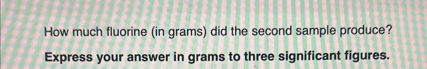  Upon decomposition, one sample of magnesium fluoride produced 1.66kg of magnesium