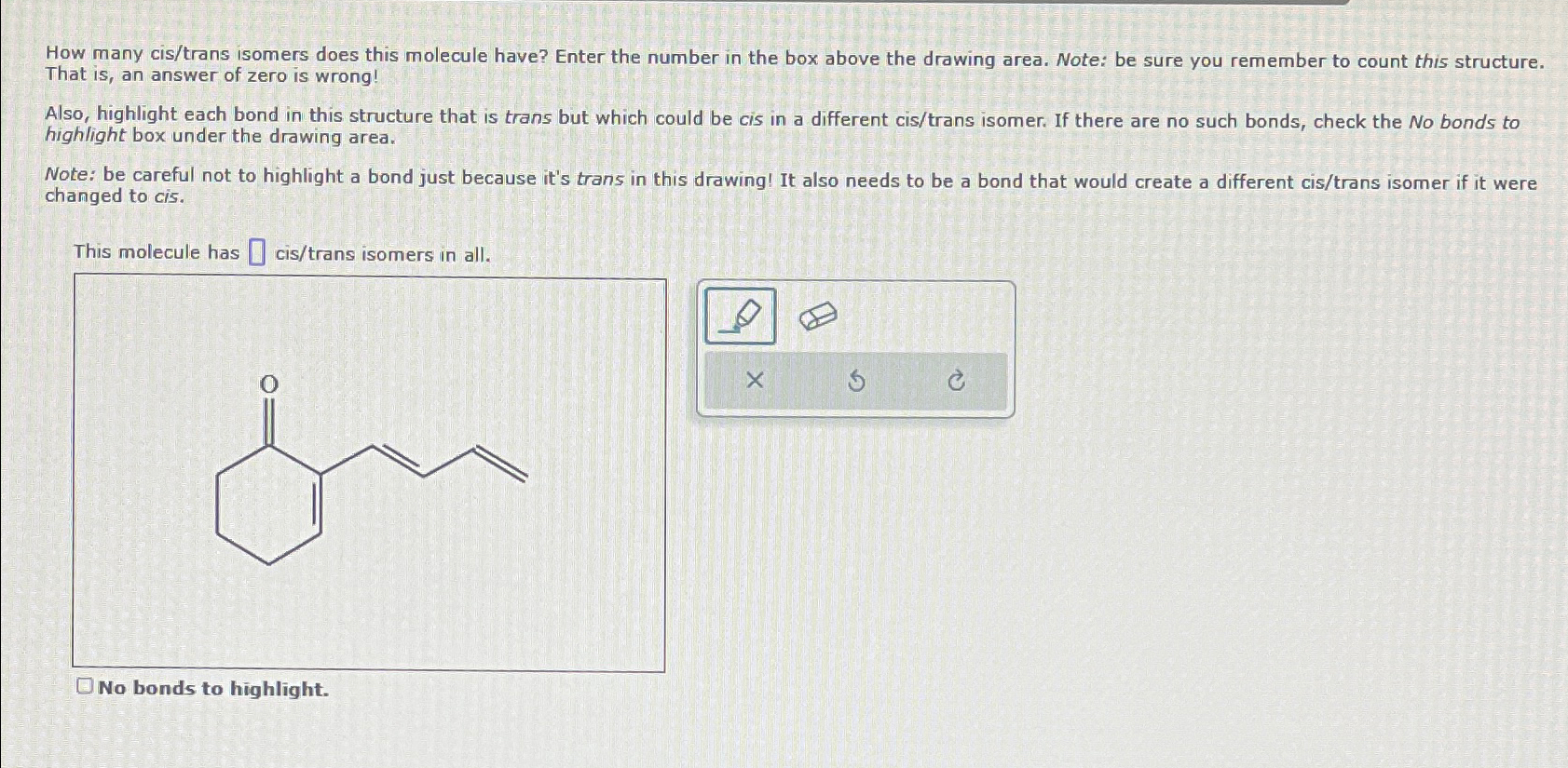  How many cis/trans isomers does this molecule have? Enter the number