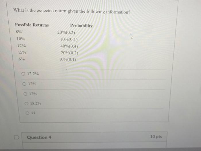  What is the expected return given the following information? Possible Returns