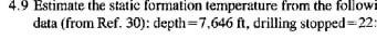  4.9 Estimate the static formation temperature from the followi data (from
