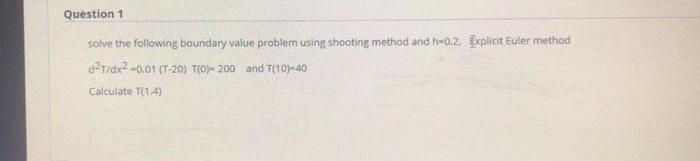  Question 1 solve the following boundary value problem using shooting method