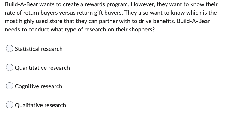 Build-A-Bear wants to create a rewards program. HoweverI they want to
