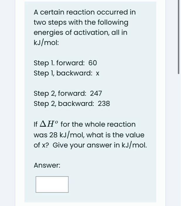  A certain reaction occurred in two steps with the following energies