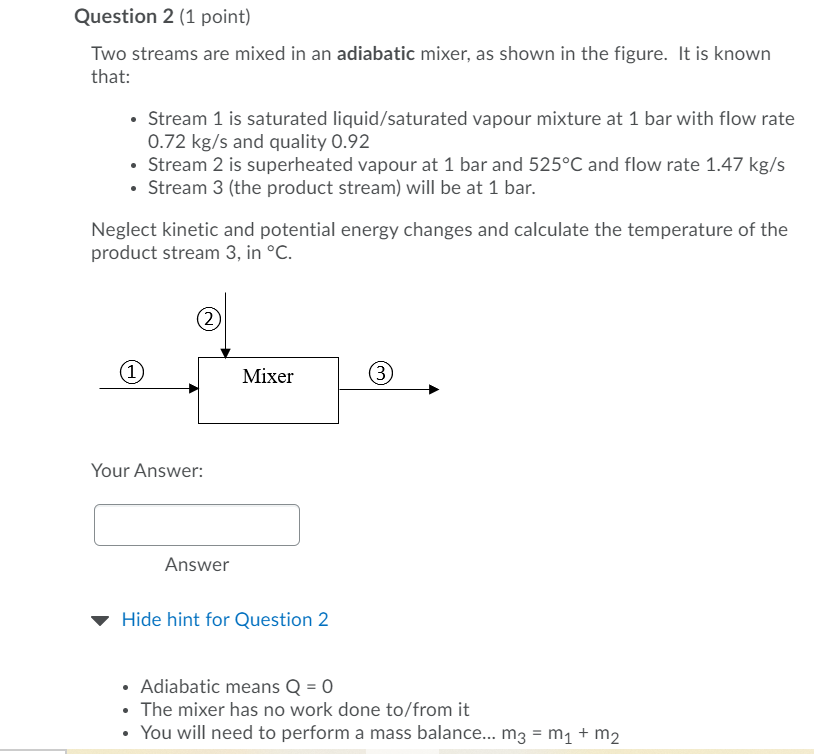  Question 2 (1 point) Two streams are mixed in an adiabatic