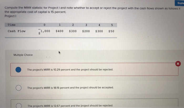  Expla Compute the MIRR statistic for Project I and note whether