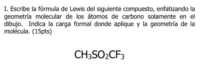 where applicable and the geometry of the molecule. I. Escribe la frmula