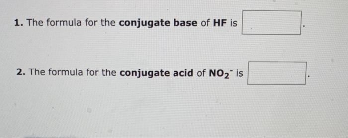 Please help with all four 1. The formula for the conjugate base