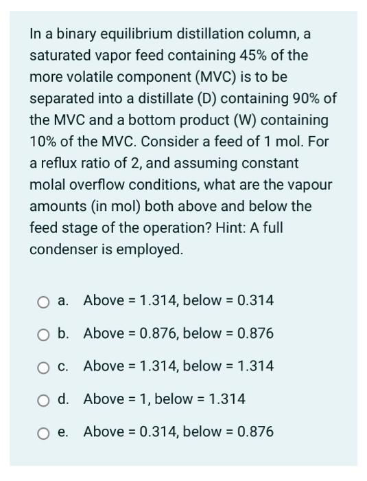  In a binary equilibrium distillation column, a saturated vapor feed containing