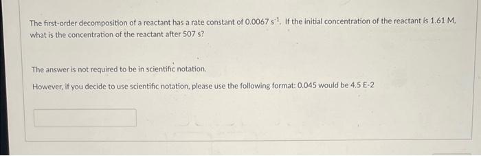  The first-order decomposition of a reactant has a rate constant of
