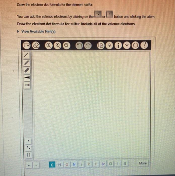 sulfur. Select the correct electron-dot formulas. You can refer to the periodic