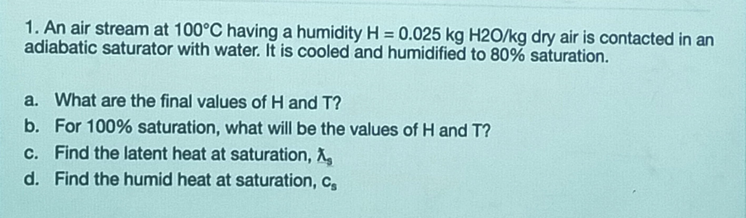 Please answer legibly. Box the final answer. 1. An air stream at
