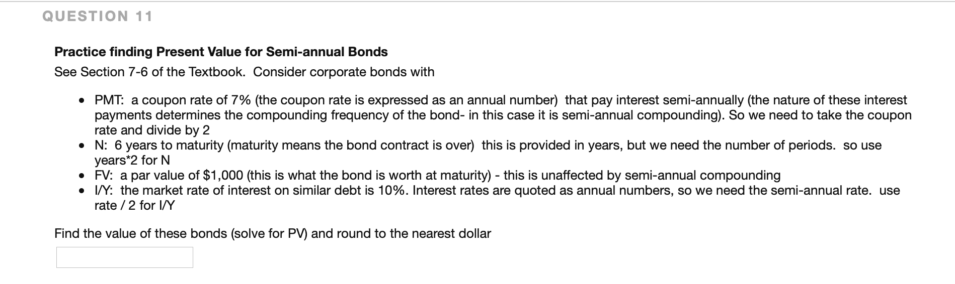  QUESTION 11 Practice finding Present Value for Semi-annual Bonds See Section