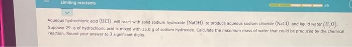  Aqueous hydrochloric acid (HCl) will react with solid sodium hydroxide (NaOH)