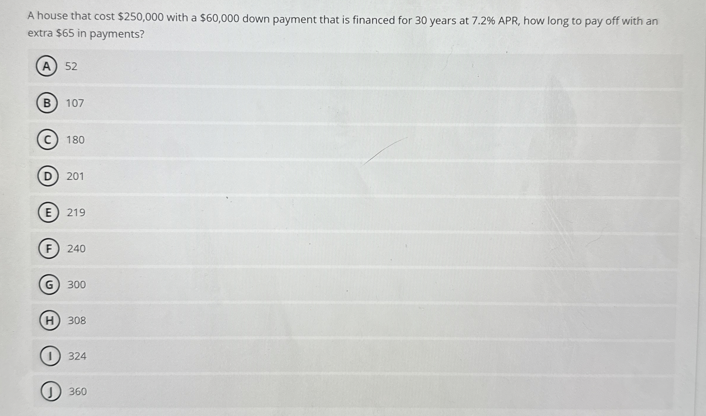  A house that cost $250,000 with a $60,000 down payment that
