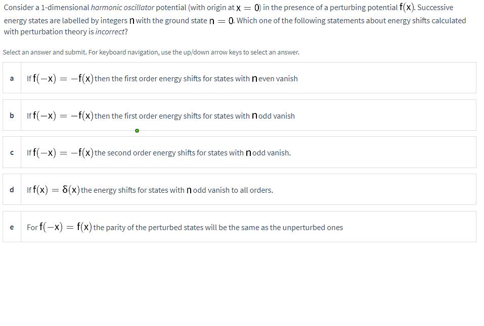  Consider a 1-dimensional harmonic oscillator potential (with origin at x=0 )