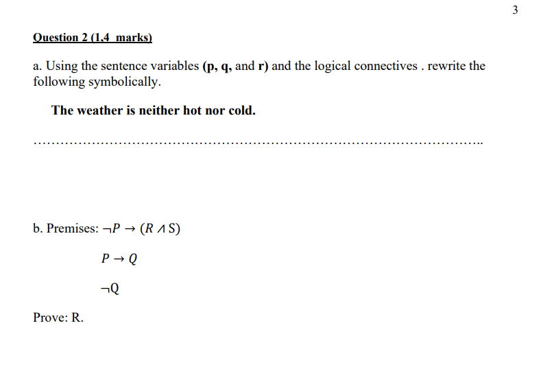  3 Question 2 (1,4 marks) a. Using the sentence variables (p,