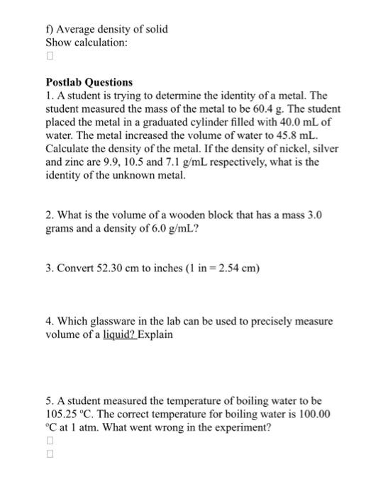  f) Average density of solid Show calculation: Postlab Questions 1. A