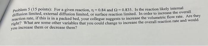 solve now please Problem 5 (15 points): For a given reaction, =0.84