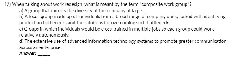  12) When talking about work redesign, what is meant by the