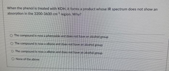  When the phenol is treated with KOH. it forms a product