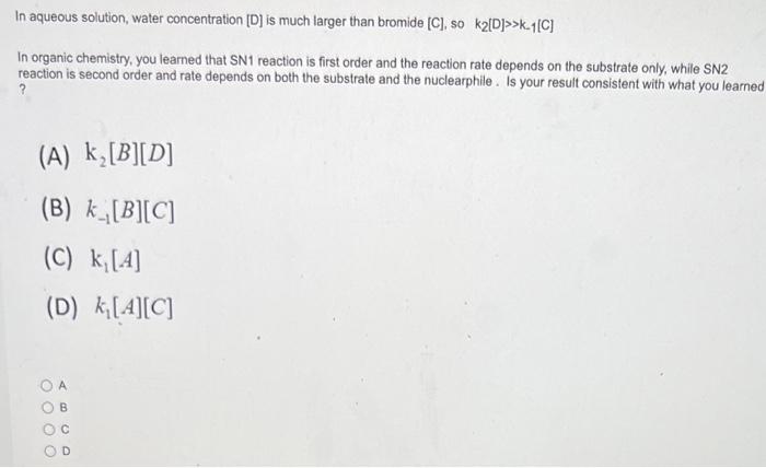  In aqueous solution, water concentration [D] is much larger than bromide