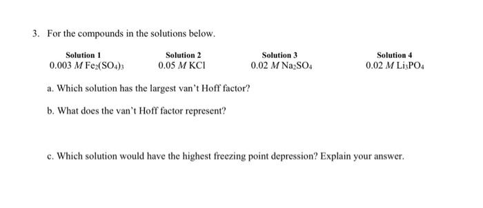  3. For the compounds in the solutions below. )4 a. Which