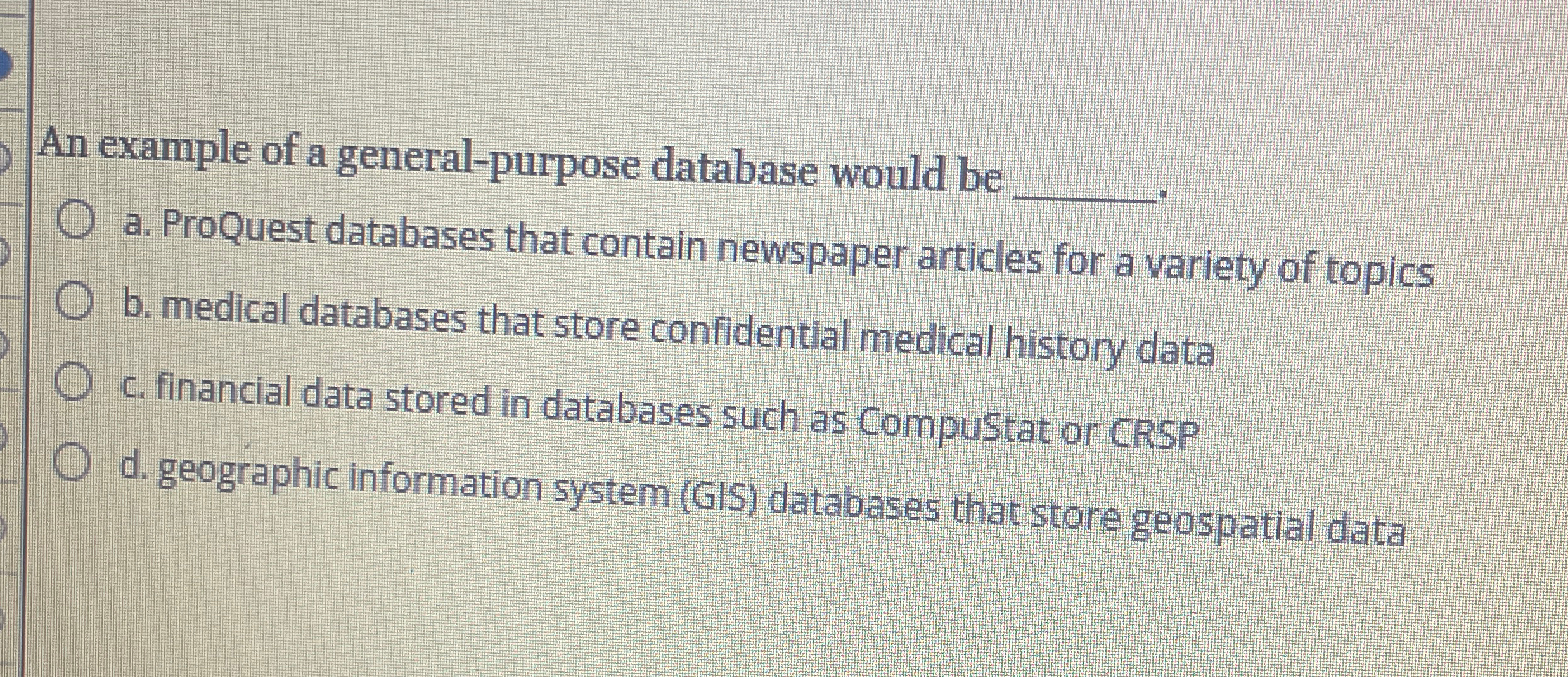  An example of a general-purpose database would be q, a. ProQuest
