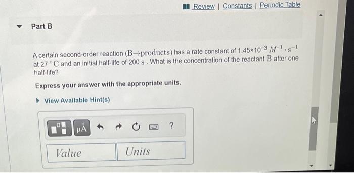 A certain second-order reaction ( B products) has a rate constant