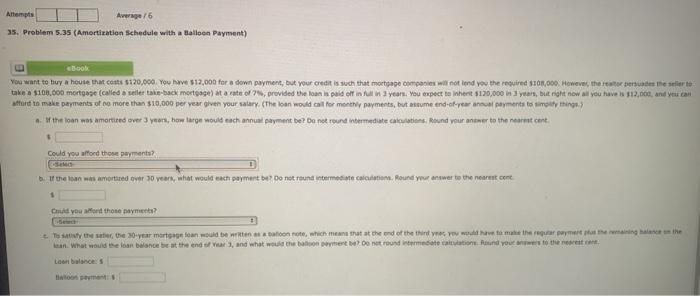 Attempts Average/6 35. Problem 5.35 (Amortization Schedule with a Balloon Payment)