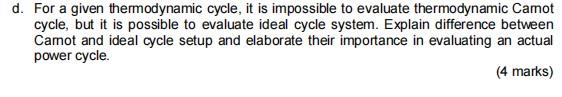 d. For a given thermodynamic cycle, it is impossible to evaluate