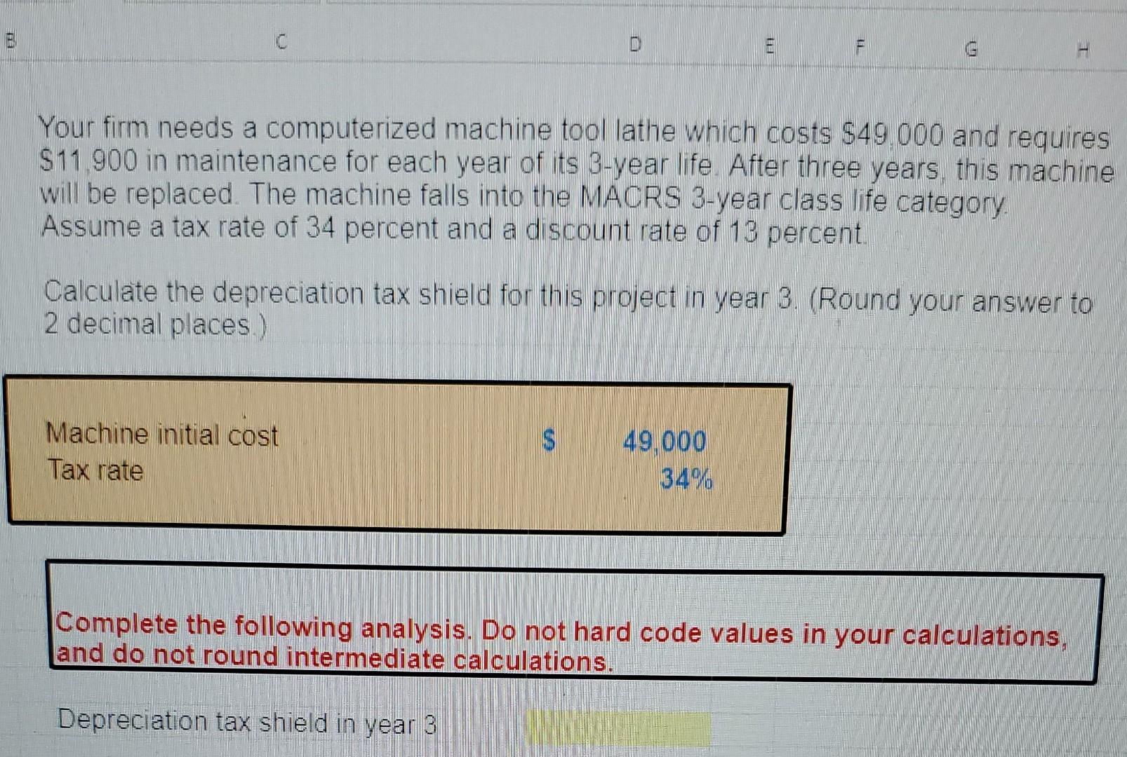  Your firm needs a computerized machine tool lathe which costs $49,000