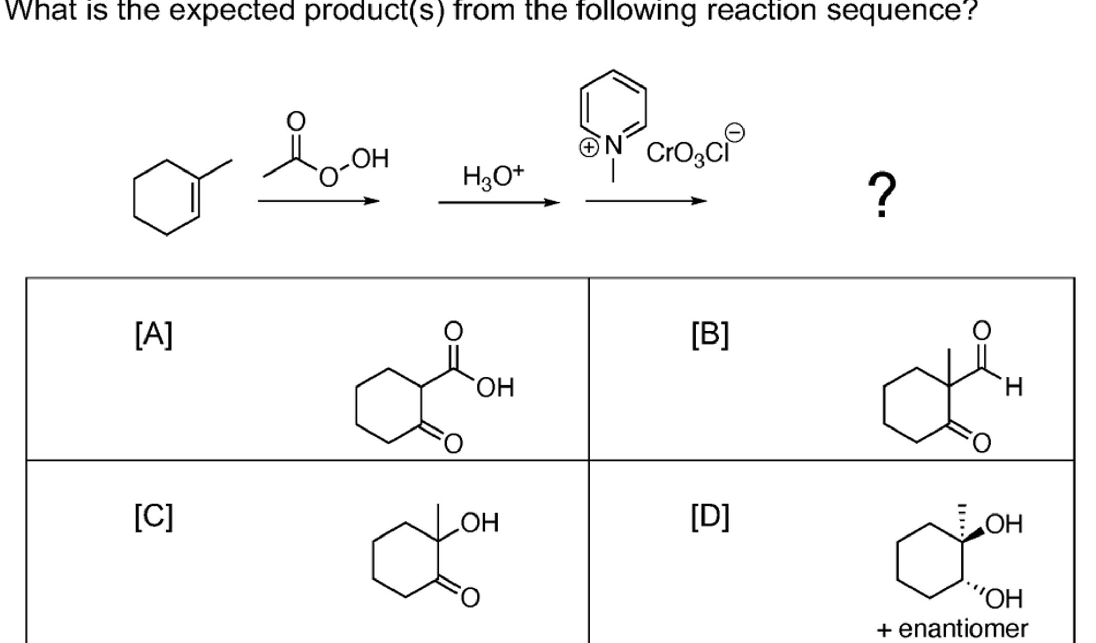  What is the expected product(s) from the following reaction sequence? 