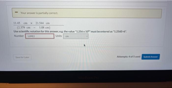 one. (2.379cm1.08cm)11.45cm21.544cm Use scientific notation for this answer, e.g. the value "