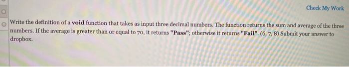  Check My Work Write the definition of a void function that