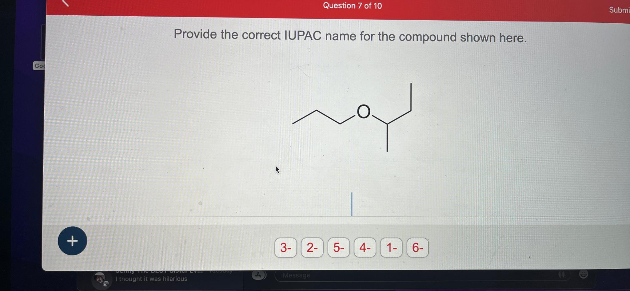  Provide the correct IUPAC name for the compound shown here. 
