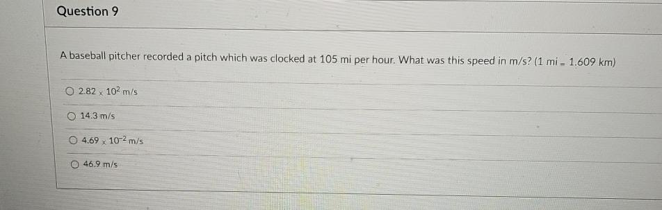  Question 9 A baseball pitcher recorded a pitch which was clocked