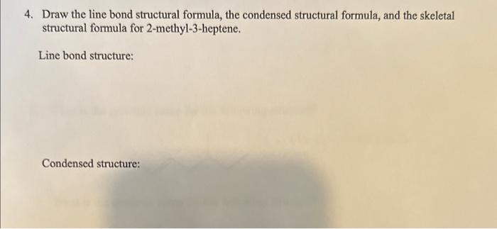  4. Draw the line bond structural formula, the condensed structural formula,