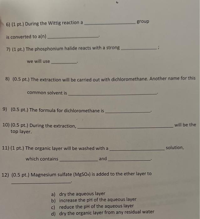 please answer all i need help 6) (1 pt.) During the Wittig