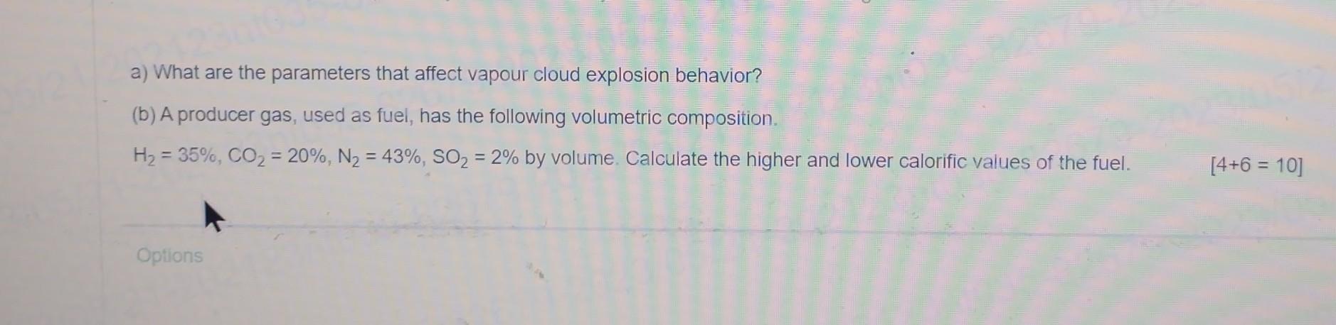  a) What are the parameters that affect vapour cloud explosion behavior?