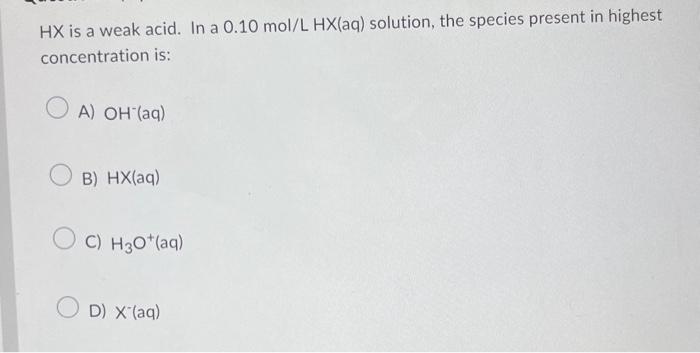 B) HCO3(aq) +HCOOH(aq)H2CO3(aq)+HCOO(aq) C) HCO3-aq +HS(aq)CO32(aq)+H2S(aq) D) HCO3(aq)+HNO2(aq)H2CO3(aq)+NO2(aq) HX is a weak