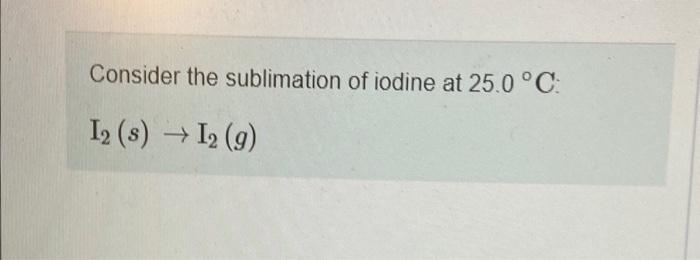  please help. i only got one attempt! Consider the sublimation of