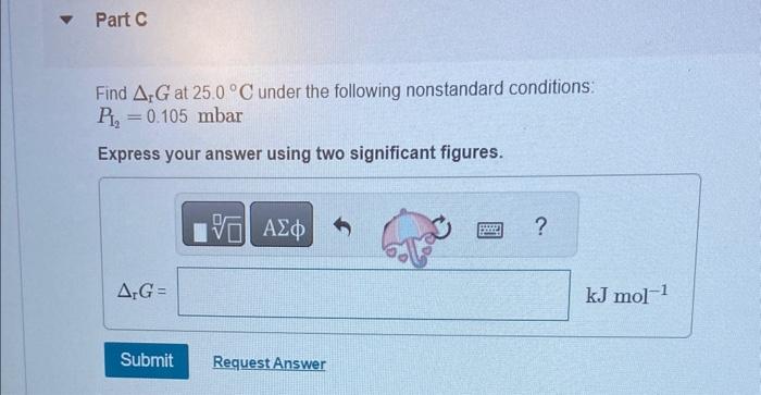 nonstandard conditions: Ph2=1.95mbar Express your answer using two signifg f figures. X