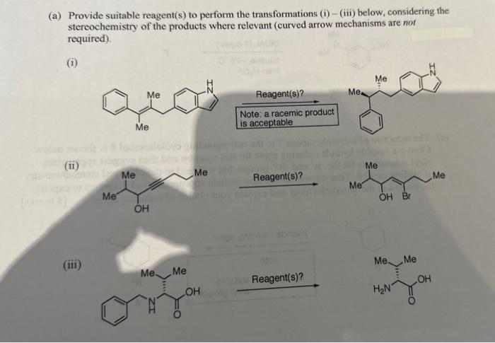  (a) Provide suitable reagent(s) to perform the transformations (i) - (iii)