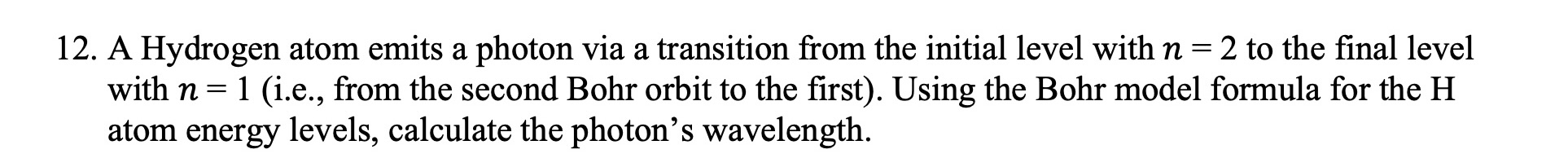  A Hydrogen atom emits a photon via a transition from the